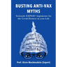 Busting Anti-Vax Myths: Seriously EXPERT Arguments for the Covid-Deniers in Your Life