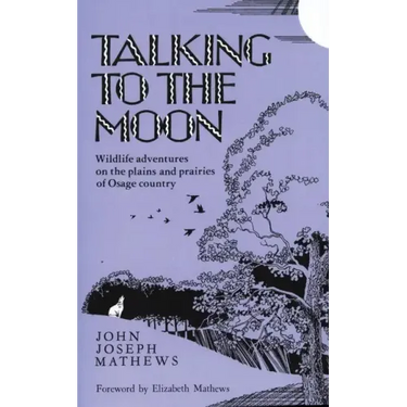 Talking to the Moon: Wildlife Adventures on the Plains and Prairies of Osage Country