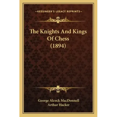 The Knights And Kings Of Chess (1894)