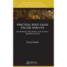 Practical Root Cause Failure Analysis: Key Elements, Case Studies, and Common Equipment Failures