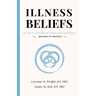 Illness Beliefs: The Heart of Healing in Families and Individuals