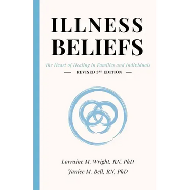 Illness Beliefs: The Heart of Healing in Families and Individuals