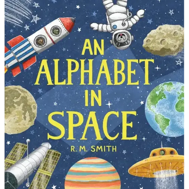 An Alphabet in Space: Outer Space, Astronomy, Planets, Space Book for Kids