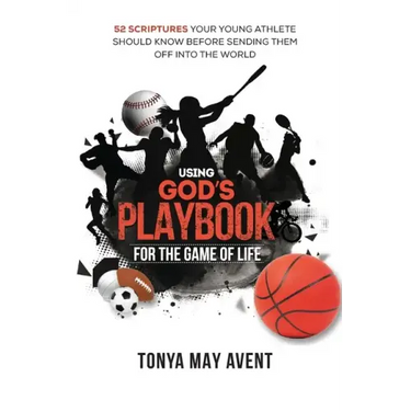 Using God's Playbook for the Game of Life: 52 Scriptures Your Young Athlete Should Know Before Sending Them Off Into The World