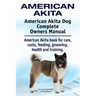 American Akita. American Akita Dog Complete Owners Manual. American Akita book for care, costs, feeding, grooming, health and training.