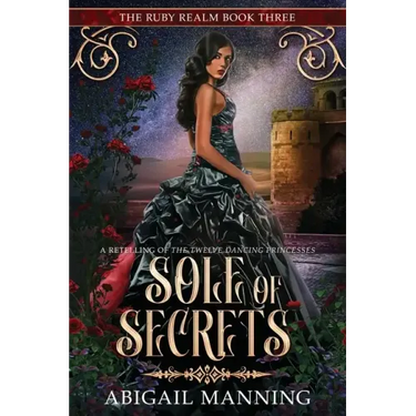 Sole of Secrets: A Retelling of The Twelve Dancing Princesses