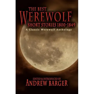 The Best Werewolf Short Stories 1800-1849: A Classic Werewolf Anthology