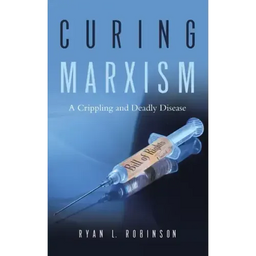 Curing Marxism: A Crippling and Deadly Disease