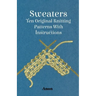 Sweaters - Ten Original Knitting Patterns With Instructions