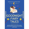 Goodnight Fairy Tales: Bedtime stories to help your children falling asleep, feeling calm, and learning mindfulness