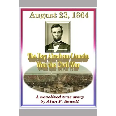 August 23, 1864: The Day Abraham Lincoln Won the Civil War
