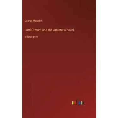 Lord Ormont and His Aminta; a novel: in large print