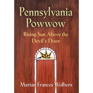 Pennsylvania Powwow: Rising Sun Above the Devil's Door