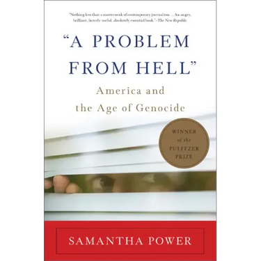 A Problem from Hell: America and the Age of Genocide