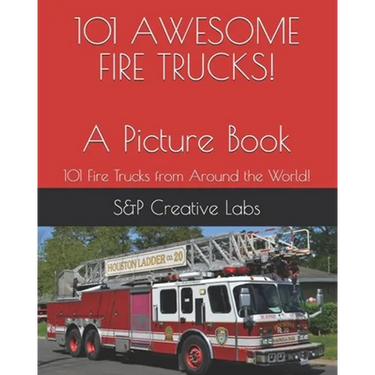 101 AWESOME FIRE TRUCKS! A Picture Book: A picture book of FIRE TRUCKS from around the world and through history101! Fire Engines, Ladder Trucks, Resc