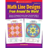Math Line Designs from Around the World Grades 4-6: Dozens of Engaging Practice Pages That Build Skills in Multiplication, Division, Fractions, Decima