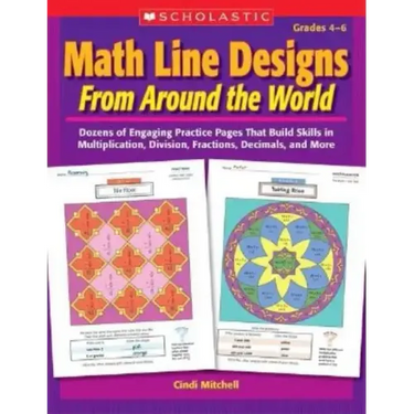 Math Line Designs from Around the World Grades 4-6: Dozens of Engaging Practice Pages That Build Skills in Multiplication, Division, Fractions, Decima
