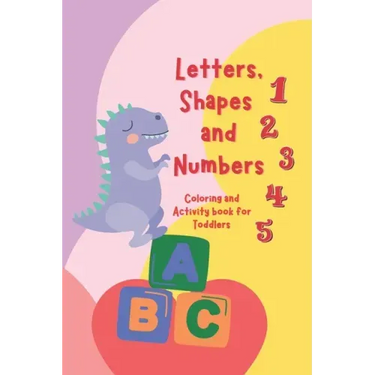 Letters, Shapes, and Numbers Coloring and Activity Book: Pre-school Activity Coloring Workbook Trace and Learn Letters, Numbers, Shapes, and More