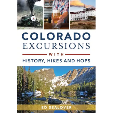 Colorado Excursions with History, Hikes and Hops