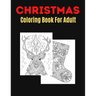 Christmas Coloring Book For Adult: An Adult Coloring Book with Fun, Easy, and Relaxing Designs