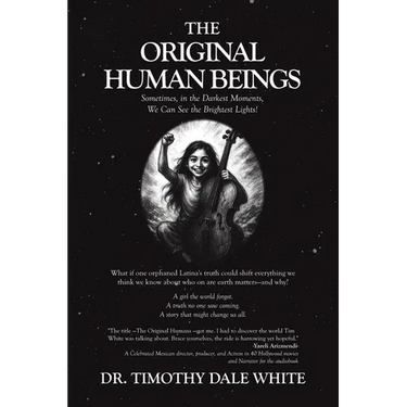 The Original Human Beings: Sometimes, in the Darkest Moments, We Can See the Brightest Lights!