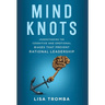 Mind Knots: Understanding the Cognitive and Emotional Biases That Prevent Rational Leadership