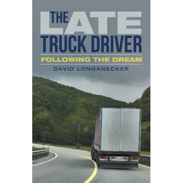 The Late Truck Driver: Following the Dream