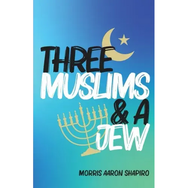 Three Muslims & A Jew
