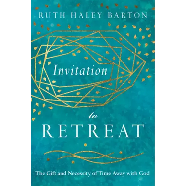 Invitation to Retreat: The Gift and Necessity of Time Away with God