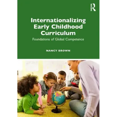 Internationalizing Early Childhood Curriculum: Foundations of Global Competence