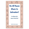 Do All Races Share In Salvation: For Whom Did Jesus Christ Die?