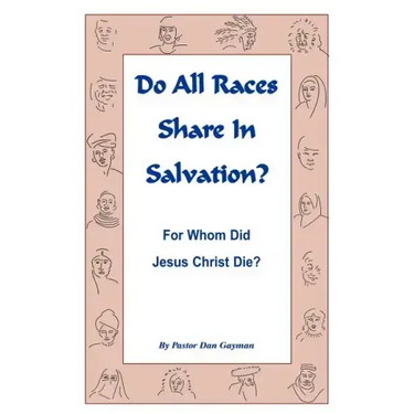 Do All Races Share In Salvation: For Whom Did Jesus Christ Die?