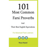 101 Most Common Farsi Proverbs and Their Best English Equivalents: For Advanced Farsi Learners