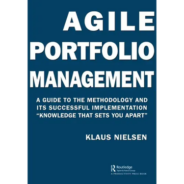 Agile Portfolio Management: A Guide to the Methodology and Its Successful Implementation "Knowledge That Sets You Apart"