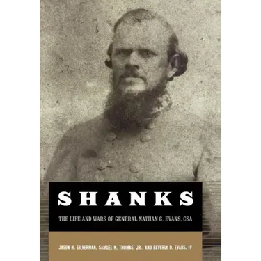 Shanks: The Life and Wars of General Nathan G. Ebans, CSA