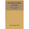 The Gospel according to St. Mark: the Greek text with Introduction Notes and Indices