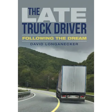 The Late Truck Driver: Following the Dream