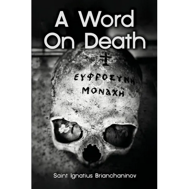 A Word On Death by Saint Ignatius Brianchaninov