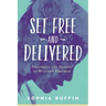 Set Free and Delivered: Strategies and Prayers to Maintain Freedom