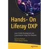 Hands- On Liferay Dxp: Learn Portlet Development and Customization Using Osgi Modules