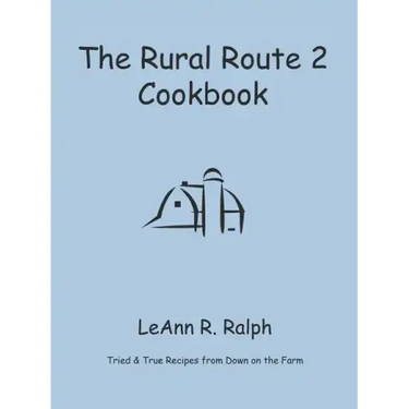 The Rural Route 2 Cookbook: Tried and True Recipes from Wisconsin Farm Country