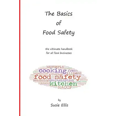 The Basics of Food Safety: The Ultimate Handbook for All Food Businesses