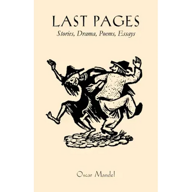 Last Pages: Stories, a Play, Poems, Essays
