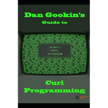 Dan Gookin's Guide to Curl Programming