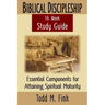Biblical Discipleship Study Guide: Essential Components for Attaining Spiritual Maturity