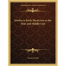 Studies in Early Mysticism in the Near and Middle East