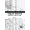 Modelling Transitions: Virtues, Vices, Visions of the Future