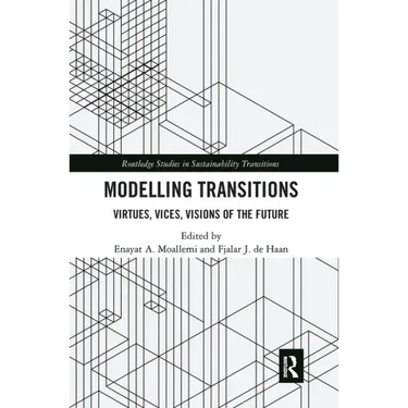 Modelling Transitions: Virtues, Vices, Visions of the Future