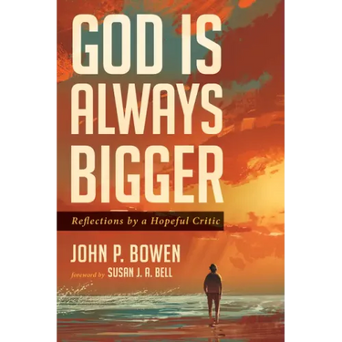 God Is Always Bigger: Reflections by a Hopeful Critic