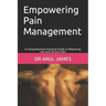 Empowering Pain Management: A Comprehensive Practical Guide to Mastering Life with Chronic Pain